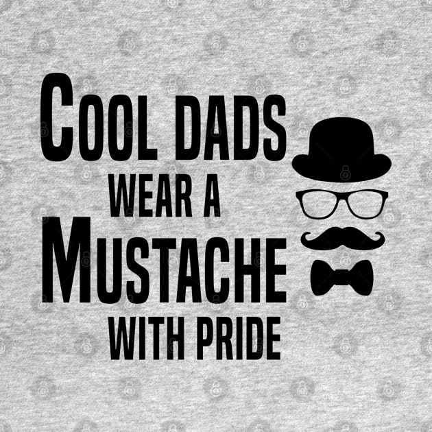 Cool Dads Wear A Mustache With Pride by Color Fluffy